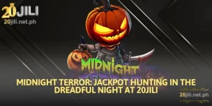 Midnight Terror: Jackpot Hunting in the Dreadful Night at 20JILI
