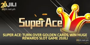 Super Ace Turn Over Golden Cards, Win Huge Rewards Slot Game 20JILI