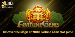 Discover the Magic of 20JILI Fortune Gems slot game
