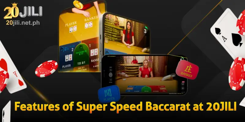 Features of Super Speed Baccarat at 20JILI 