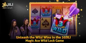 Unleash the Wild Wins in the 20JILI Magic Ace Wild Lock Game!